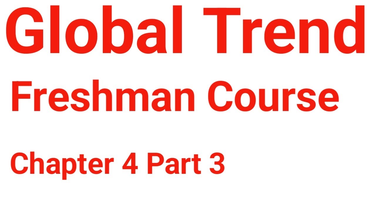 Global Trend Freshman course chapter 4 part 3 - YouTube