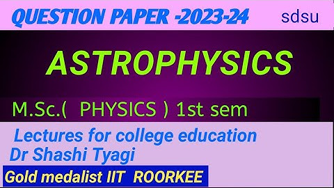 333 | astrophysics question paper 2023-24 m sc 1st sem sdsu