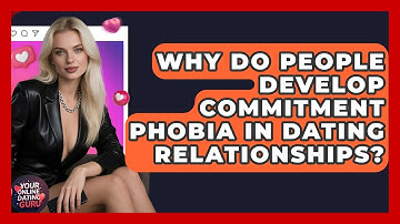 Why Do People Develop Commitment Phobia In Dating Relationships? - Your Online Dating Guru