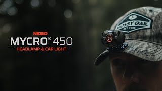 NEBO Mycro 450 Headlamp | Mossy Oak Bottomland
450-LUMEN HEADLAMP & CAP-LIGHT
The MYCRO 450 quickly converts from headlamp to cap-light and defies the dark with 6 modes, including the 450-lumen turbo mode and night vision-preserving green and red modes. The power lockout prevents accidental activation and the integrated tilt allows you to position the beam exactly where you need it.
LIGHT MODES
• Turbo (450 lumens) - 30 seconds* / 80 meters
*After 30 seconds, light returns to the previously used mode to prevent overheating and protect the battery. Turbo mode can be reactivated at any time.
• High (150 lumens) - 1 hour / 50 meters
• Medium (50 lumens) - 2 hours / 18 meters
• Low (15 lumens) - 5 hours / 10 meters
• Green (1 lumen) - 10 hours / 3 meters
• Red (1 lumen) - 10 hours / 3 meters
DESIGN
• USB-C rechargeable
• Detachable cap light clip with 130° adjustable tilt
• Smart Power Control (SPC)
• Direct-to-Red
• Power lockout
• Battery charging indicator
• Water (IPX4) and impact-resistant
OPERATION
• Side-positioned button controls power and mode selection
ACCESSORIES
• Adjustable head strap; one size fits all
• Removable cap-light clip
• USB-A to USB-C charging cable
BATTERIES
• Powered by internal rechargeable battery (Recharge time: 0.5 - 1 hour)
SPECS
• 0.25 lbs.
• (H) 1.75” x (W) 2.75” x (D) 0.6” NEBO Mycro 450 Headlamp | Mossy Oak Bottomland