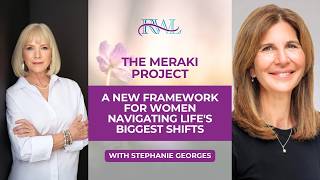The Meraki Project: A New Framework for Women Navigating Life's Biggest Shifts