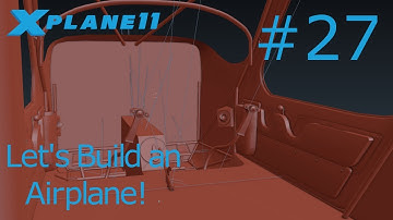 How to make an airplane for X-Plane 11 Tutorial #27