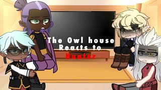 The Owl House reacts to Hunter || Part 1 || •Elijah• ||