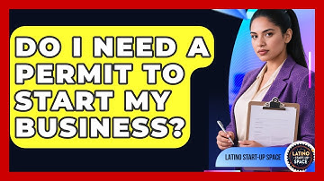 Do I Need A Permit To Start My Business? - Latino Start Up Space