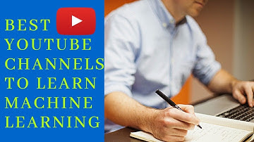 Best YouTube Channels To Learn Machine Learning | Top 5 YouTube Channels To Learn Machine Learning