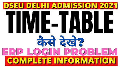 DSEU Delhi Admission 2021: How To Check Time-Table | ERP Login Problem | Complete Info. | Cetdelhi21