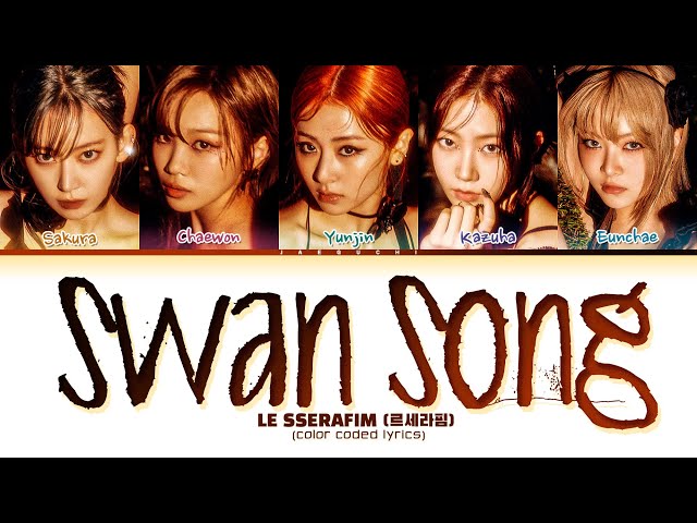 LE SSERAFIM 'Swan Song' Lyrics (르세라핌 Swan Song 가사) (Color Coded Lyrics) class=