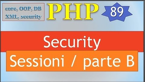 PHP 5.5 ITA 89: Security / Sessioni - parte B