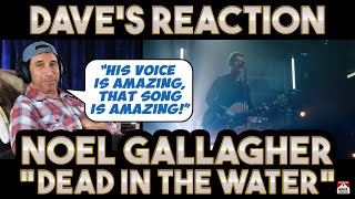 Dave&#39;s Reaction: Noel Gallagher — Dead In The Water