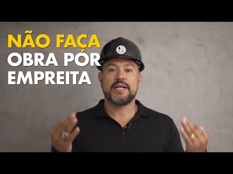 Não faça OBRA por EMPREITA!!!