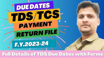TDS/TCS due date for FY 2023-24 | TDS/TCS return filing due date| TDS - TCS payment due date | forms