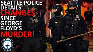 Seattle Police Department details changes since George Floyd’s death | Seattle Real Estate Podcast