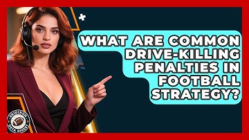 What Are Common Drive-killing Penalties In Football Strategy? - Gridiron Data Digest