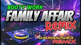 NONSTOP FAMILY AFFAIR MIX/BOOTY WORK  AFFAIR REMIX/#DJKINGSPIDER REMIX #djkingspider #nonstop #remix