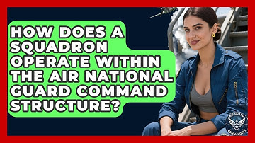 How Does a Squadron Operate Within the Air National Guard Command Structure? - Air Guard Commanders
