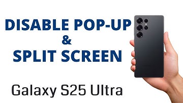 How to DISABLE the MULTI WINDOW SPLIT SCREEN and POP-UP VIEW on the Galaxy S25 Ultra!