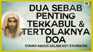 Dua Sebab Penting Terkabul & Tertolaknya Doa - Syaikh Abdus Salam asy-Syuwai'ar #NasehatUlama