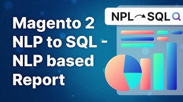 Magento 2 NLP to SQL - NLP based report