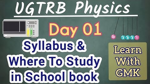 UGTRB Physics Syllabus and where to study in school book - Day 1 - Learn With GMK #ugtrbphysicsclass