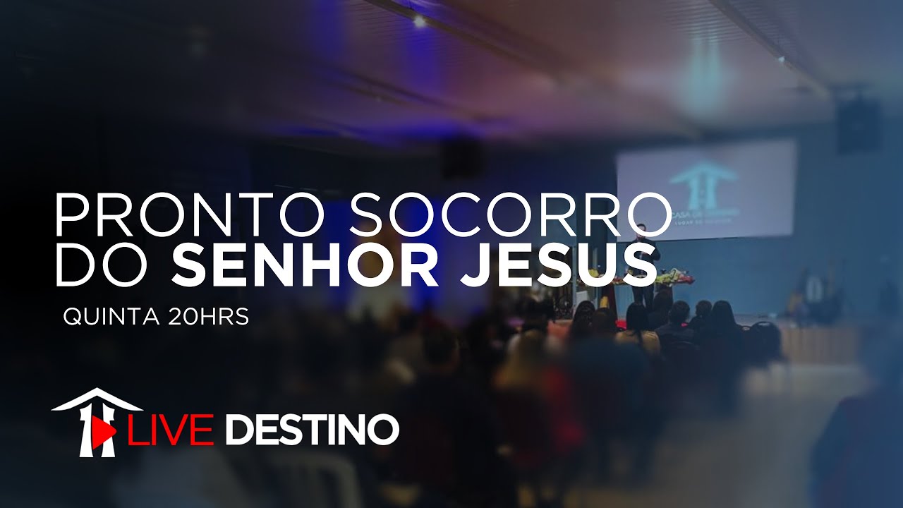 PRONTO SOCORRO DO SENHOR JESUS ​​05/03 às 20h - LIVE DESTINO