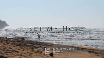 I set my hope on Jesus (Hymn For A Deconstructing Friend)