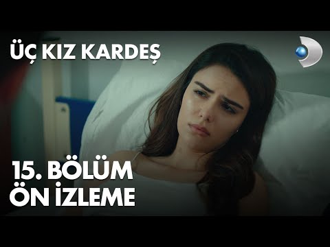 Üç Kız Kardeş 15. Bölüm Ön İzleme