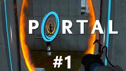 Portal - Part 1 - Now You