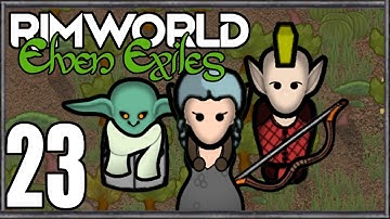 Rimworld: Elven Exiles #23
