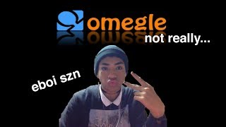 EBOY GOES ON OMEGLE (it's not really omegle but whatever)