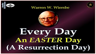 WARREN WIERSBE | AUDIO SERMON | EVERY DAY, AN EASTER DAY | RESURRECTION DAY | Alpha English Sermons screenshot 4