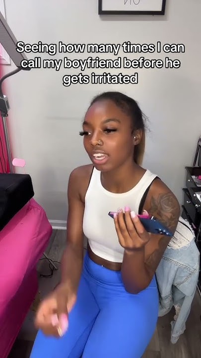 seeing-how-many-times-i-can-call-my-boyfriend-before-hes-irritated