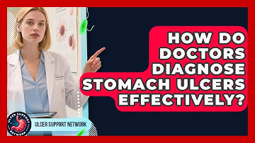 How Do Doctors Diagnose Stomach Ulcers Effectively? | Ulcer Support Network News