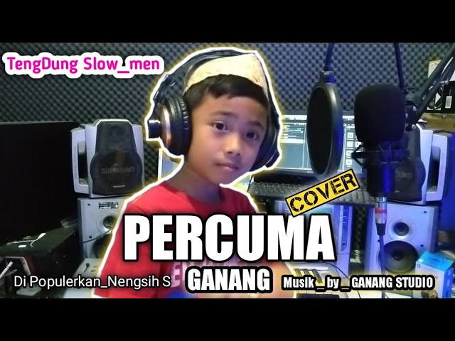 PERCUMA _ GANANG (Cover) _ Di Populerkan Oleh. Nengsih S class=