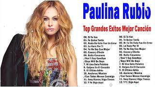 Paulina Rubio Grandes Exitos 2023 - Las Mejores Canciones de Paulina Rubio