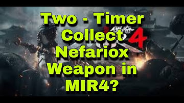 Collect Nefariox Weapon | Two - Timer | MIR4