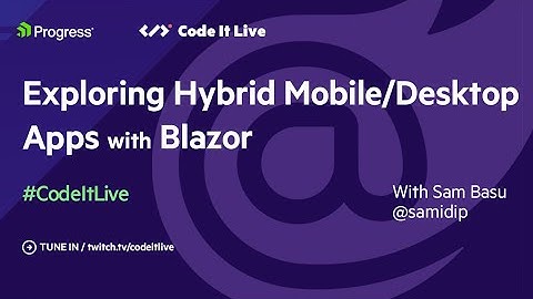 dotNET Dev Show: Exploring Hybrid Mobile/Desktop Apps with Blazor