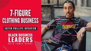 How to Build a 7-figure Clothing Brand | Justin Phillips on The Black Business Leaders Show