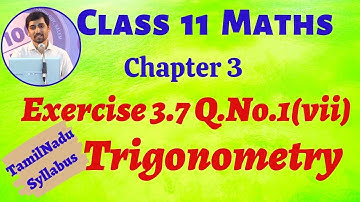 Class 11 Maths | Exercise 3.7 Q.No.1(vii) Trigonometry Chapter 3 | Tamil Nadu Syllabus AlexMaths