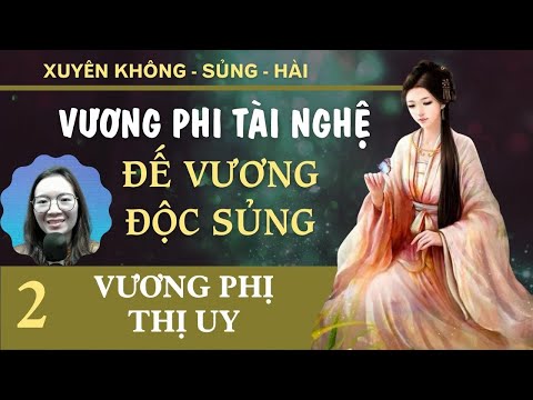 Video Truyện Xuyên không Tập 2 - Vương Phi Tài Nghệ Đế Vương... - youtube