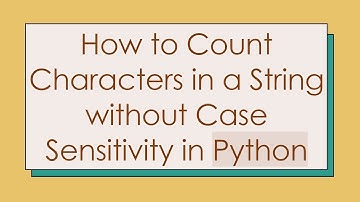 How to Count Characters in a String without Case Sensitivity in Python