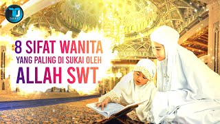 INILAH SIFAT DAN AKHLAK WANITA SHOLEHAH YANG SANGAT DI SUKAI OLEH ALLAH SWT
