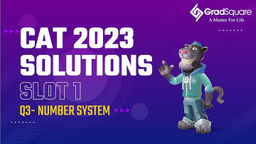 CAT 2023 - QA Slot 1 - Question 3 (Number System) by GradSquare Mentor Mr. Richard