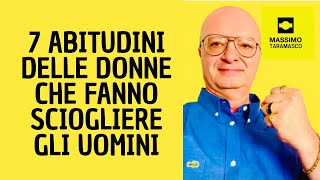 7 ABITUDINI DELLE DONNE CHE FANNO SCIOGLIERE GLI UOMINI