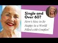 Single Over 60? Here’s How to Be Happy in a World of Couples