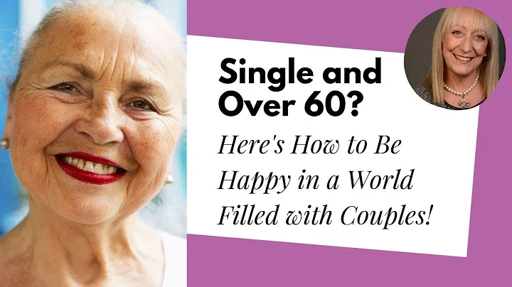 Single Over 60? Heres How to Be Happy in a World o...