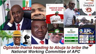 Ogbeide Ihama heading to Abuja to bribe the National Working Committee of APC