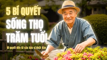 BÍ QUYẾT SỐNG THỌ 100 TUỔI: 5 Lời Khuyên Vàng Từ Bác Sĩ Nhật Giúp Cơ Thể Trẻ Hóa và Không Bệnh Tật