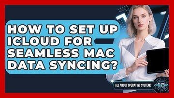 How To Set Up iCloud For Seamless Mac Data Syncing? - All About Operating Systems
