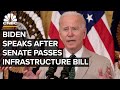 Biden speaks after Senate passes $1 trillion bipartisan infrastructure bill — 8/10/21