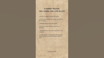 5 HARSH TRUTHS YOU LEARN TOO LATE IN LIFE